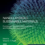 خرید و دانلود نسخه کامل کتاب 
Nanoclay-Based Sustainable Materials: Functional Properties, Characterization, and Multifaceted Applications (Micro and Nano Technologies)