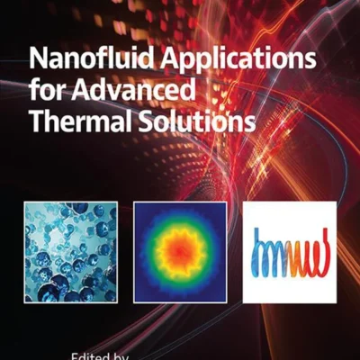 خرید و دانلود نسخه کامل کتاب 
Nanofluid Applications for Advanced Thermal Solutions