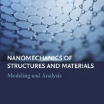 خرید و دانلود نسخه کامل کتاب 
Nanomechanics of Structures and Materials: Modeling and Analysis