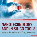 خرید و دانلود نسخه کامل کتاب 
Nanotechnology and In Silico Tools: Natural Remedies and Drug Discovery