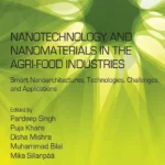 خرید و دانلود نسخه کامل کتاب 
Nanotechnology and Nanomaterials in the Agri-Food Industries: Smart Nanoarchitectures, Technologies, Challenges, and Applications (Micro and Nano Technologies)