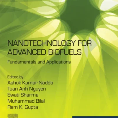 خرید و دانلود نسخه کامل کتاب 
Nanotechnology for Advanced Biofuels: Fundamentals and Applications