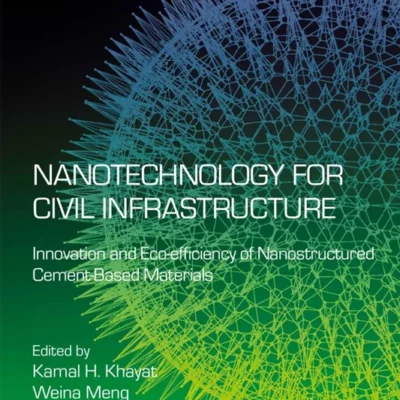 خرید و دانلود نسخه کامل کتاب 
Nanotechnology for Civil Infrastructure: Innovation and Eco-efficiency of Nanostructured Cement-Based Materials