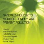 خرید و دانلود نسخه کامل کتاب 
Nanotechnology to Monitor, Remedy, and Prevent Pollution (Micro and Nano Technologies)