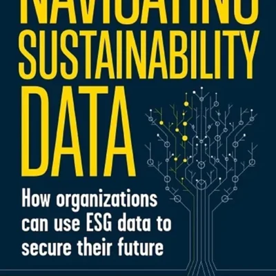 خرید و دانلود نسخه کامل کتاب 
Navigating Sustainability Data: How Organizations can use ESG Data to Secure Their Future