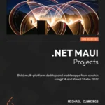 خرید و دانلود نسخه کامل کتاب 
.NET MAUI Projects: Build multi-platform desktop and mobile apps from scratch using C# and Visual Studio 2022 3rd ed. Edition