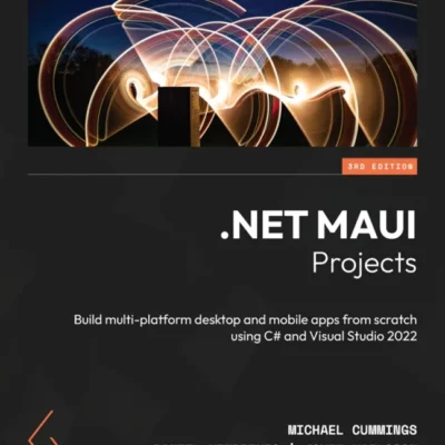 خرید و دانلود نسخه کامل کتاب 
.NET MAUI Projects: Build multi-platform desktop and mobile apps from scratch using C# and Visual Studio 2022 3rd ed. Edition