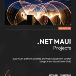 خرید و دانلود نسخه کامل کتاب 
.NET MAUI Projects - Third Edition: Build multi-platform desktop and mobile apps from scratch using C# and Visual Studio 2022