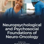 خرید و دانلود نسخه کامل کتاب 
Neuropsychological and Psychosocial Foundations of Neuro-Oncology