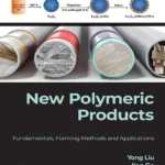 خرید و دانلود نسخه کامل کتاب 
New Polymeric Products: Fundamentals, Forming Methods and Applications