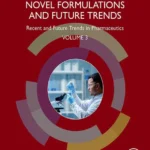 خرید و دانلود نسخه کامل کتاب 
Novel Formulations and Future Trends: Recent and Future Trends in Pharmaceutics, Volume 3