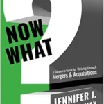 خرید و دانلود نسخه کامل کتاب NOW WHAT?: A Survivor’s Guide for Thriving Through Mergers & Acquisitions