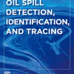 خرید و دانلود نسخه کامل کتاب 
Oil Spill Detection, Identification, and Tracing