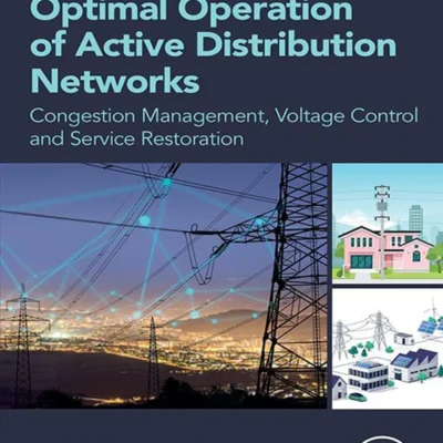 خرید و دانلود نسخه کامل کتاب 
Optimal Operation of Active Distribution Networks: Congestion Management, Voltage Control and Service Restoration