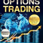 خرید و دانلود نسخه کامل کتاب Options Trading [All-in-1]: 34 Techniques, Tactics, & Strategies to Profit in the Financial Markets. The Ultimate In-Depth Guide for Beginners. Analyze, Execute, & Reduce Risks to Grow Your Net Worth