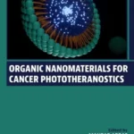 خرید و دانلود نسخه کامل کتاب 
Organic Nanomaterials for Cancer Phototheranostics