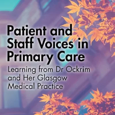 خرید و دانلود نسخه کامل کتاب 
Patient and Staff Voices in Primary Care: Learning from Dr Ockrim and her Glasgow Medical Practice