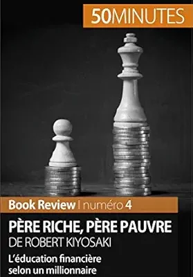خرید و دانلود نسخه کامل کتاب Père riche, père pauvre de Robert Kiyosaki (Book Review): L’éducation financière selon un millionnaire (French Edition)