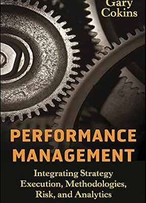 خرید و دانلود نسخه کامل کتاب Performance Management: Integrating Strategy Execution, Methodologies, Risk, and Analytics (Wiley and SAS Business Series Book 21)