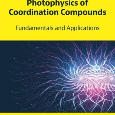 خرید و دانلود نسخه کامل کتاب 
Photochemistry and Photophysics of Coordination Compounds: Fundamentals and Applications