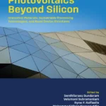 خرید و دانلود نسخه کامل کتاب 
Photovoltaics Beyond Silicon: Innovative Materials, Sustainable Processing Technologies, and Novel Device Structures (Solar Cell Engineering)