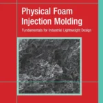 خرید و دانلود نسخه کامل کتاب 
Physical Foam Injection Molding: Fundamentals for Industrial Lightweight Design