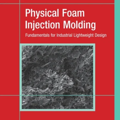 خرید و دانلود نسخه کامل کتاب 
Physical Foam Injection Molding: Fundamentals for Industrial Lightweight Design