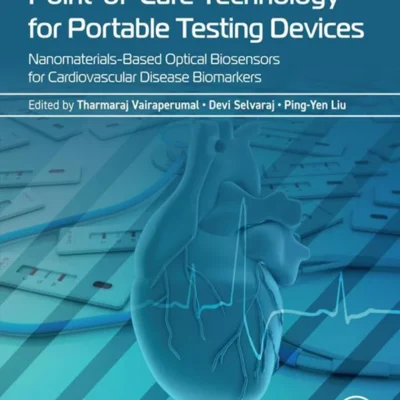 خرید و دانلود نسخه کامل کتاب 
Point-of-Care Technology for Portable Testing Devices: Nanomaterials-Based Optical Biosensors for Cardiovascular Disease Biomarkers