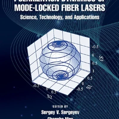 خرید و دانلود نسخه کامل کتاب 
Polarization Dynamics of Mode-Locked Fiber Lasers: Science, Technology, and Applications