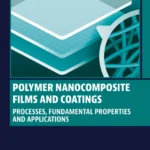 خرید و دانلود نسخه کامل کتاب 
Polymer Nanocomposite Films and Coatings: Processes, Fundamental Properties and Applications