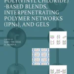 خرید و دانلود نسخه کامل کتاب 
Poly(vinyl chloride)-based Blends, Interpenetrating Polymer Networks (IPNs), and Gels