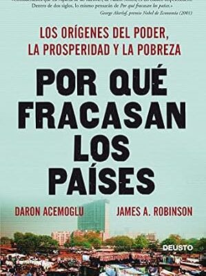 خرید و دانلود نسخه کامل کتاب Por qué fracasan los países: Los orígenes del poder, la prosperidad y la pobreza (Deusto) (Spanish Edition)
