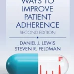 خرید و دانلود نسخه کامل کتاب 
Practical Ways to Improve Patient Adherence (Series in Dermatological Treatment) 2nd Edition