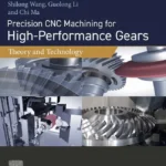 خرید و دانلود نسخه کامل کتاب 
Precision CNC Machining for High-Performance Gears: Theory and Technology