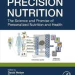 خرید و دانلود نسخه کامل کتاب 
Precision Nutrition: The Science and Promise of Personalized Nutrition and Health