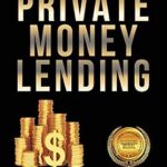 خرید و دانلود نسخه کامل کتاب Private Money Lending: Learn How To Consistently Generate A Passive Income Stream