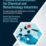 خرید و دانلود نسخه کامل کتاب 
Process Intensification for Chemical and Biotechnology Industries: Fundamentals and Applications to Critical and Advanced Processes