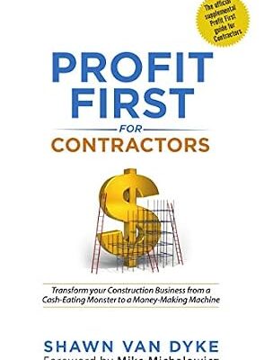 خرید و دانلود نسخه کامل کتاب Profit First for Contractors: Transform your Construction Business from a Cash-Eating Monster to a Money-Making Machine