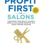 خرید و دانلود نسخه کامل کتاب Profit First for Salons: Transform Your Beauty Business from a Cash-Eating Monster to a Money-Making Machine