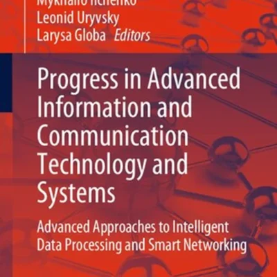خرید و دانلود نسخه کامل کتاب 
Progress in Advanced Information and Communication Technology and Systems: Advanced Approaches to Intelligent Data Processing and Smart Networking