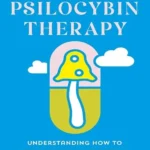 خرید و دانلود نسخه کامل کتاب 
Psilocybin Therapy: Understanding How to Use Nature’s Psychedelics for Mental Health