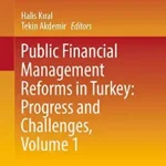 خرید و دانلود نسخه کامل کتاب Public Financial Management Reforms in Turkey: Progress and Challenges, Volume 1 (Accounting, Finance, Sustainability, Governance & Fraud: Theory and Application)