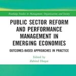 خرید و دانلود نسخه کامل کتاب Public Sector Reform and Performance Management in Emerging Economies: Outcomes-Based Approaches in Practice (Routledge Studies in Management, Organizations and Society)
