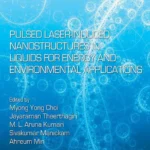 خرید و دانلود نسخه کامل کتاب 
Pulsed Laser-Induced Nanostructures in Liquids for Energy and Environmental Applications
