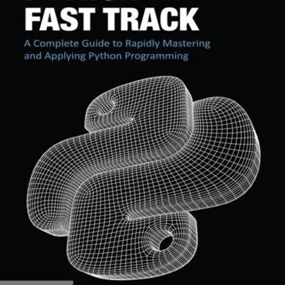 خرید و دانلود نسخه کامل کتاب 
Python Fast Track: A Complete Guide to Rapidly Mastering and Applying Python Programming
