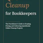 خرید و دانلود نسخه کامل کتاب QBO Cleanup for Bookkeepers: The Practitioner’s Guide to Scoping, Pricing, and Delivering QuickBooks Online Cleanup Projects