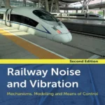 خرید و دانلود نسخه کامل کتاب 
Railway Noise and Vibration: Mechanisms, Modelling, and Means of Control 2nd Edition