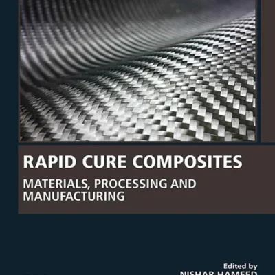 خرید و دانلود نسخه کامل کتاب 
Rapid Cure Composites: Materials, Processing and Manufacturing