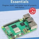 خرید و دانلود نسخه کامل کتاب 
Raspberry Pi 5 Essentials: Program, build, and master over 60 projects with Python