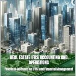 خرید و دانلود نسخه کامل کتاب Real Estate IFRS Accounting and Operations: Practical Guidance on IFRS and Financial Management